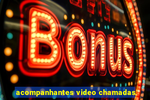 acompanhantes video chamadas